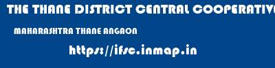 THE THANE DISTRICT CENTRAL COOPERATIVE BANK LIMITED  MAHARASHTRA THANE ANGAON   ifsc code